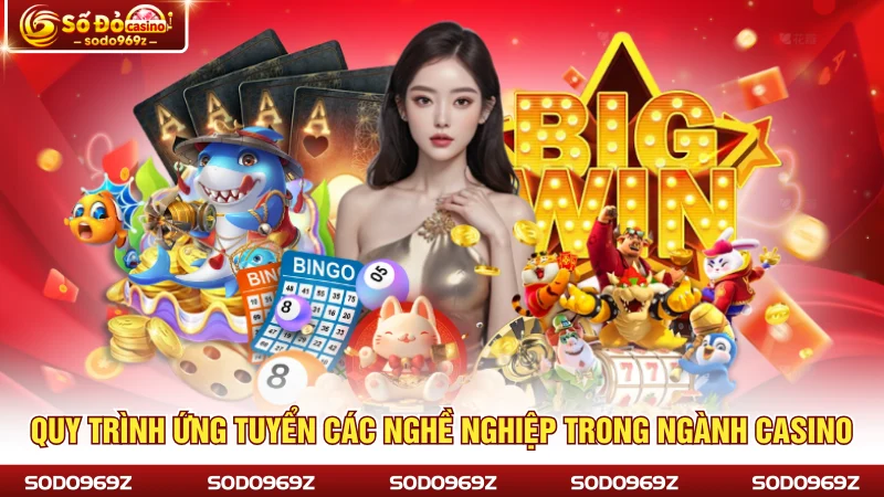 Quy trình ứng tuyển các nghề nghiệp trong ngành casino
