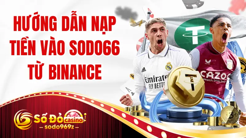 Hướng dẫn nạp tiền SODO66 từ Binance