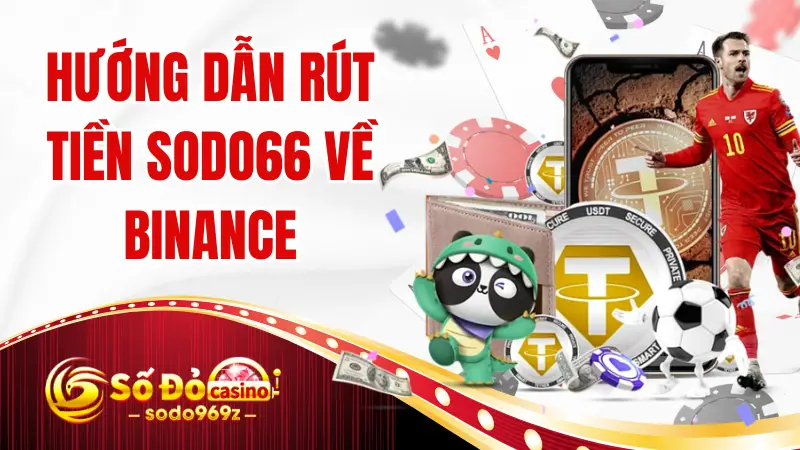 Hướng dẫn rút tiền SODO66 về Binance