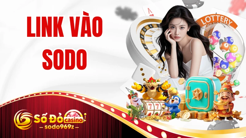 Link Vào Sodo Chuẩn Nhất - Cập Nhật Cách Truy Cập An Toàn
