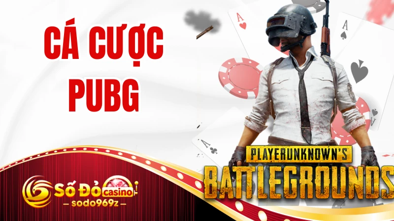 PUBG - Cá Cược Dễ Dàng, Nhận Thưởng Cực Cao Tại SODO